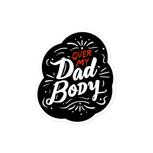 Over My Dad Body Bubble-free sticker