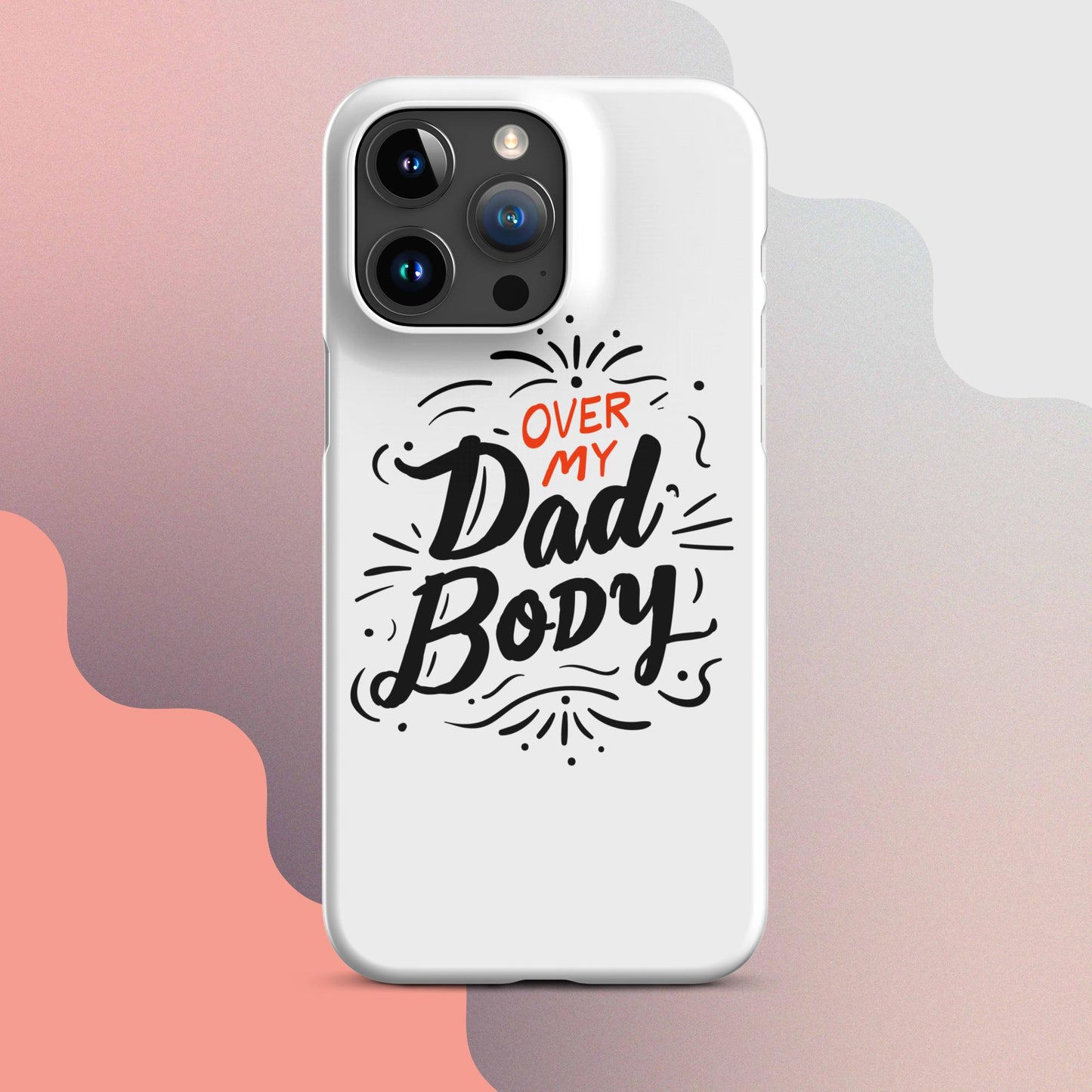 Over My Dad Body Snap case for iPhone®