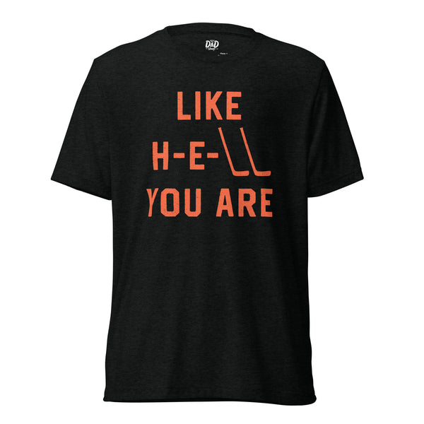 Like H-E-Double Hockey Sticks You Are