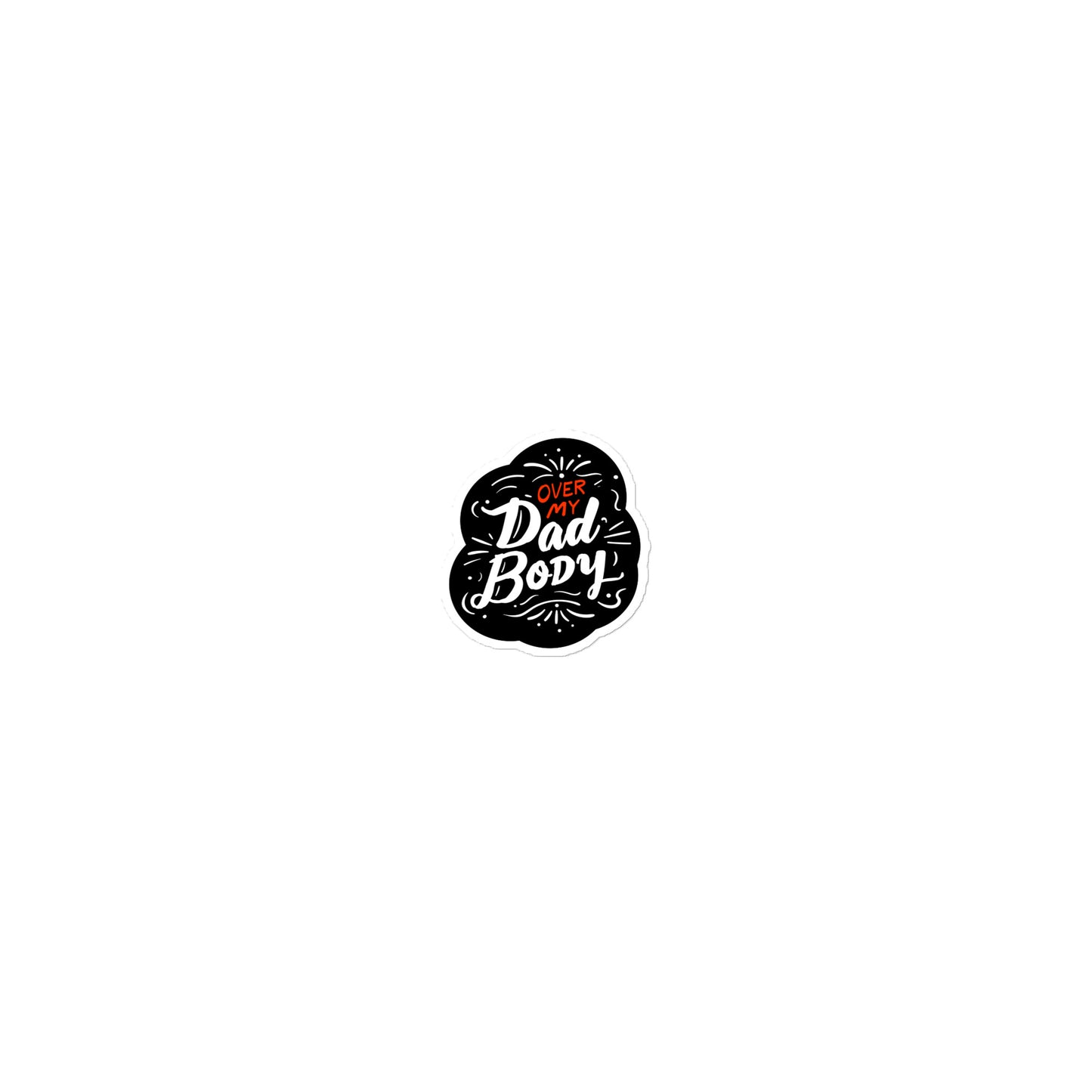 Over My Dad Body Bubble-free sticker