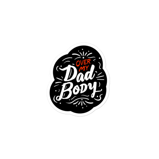Over My Dad Body Bubble-free sticker