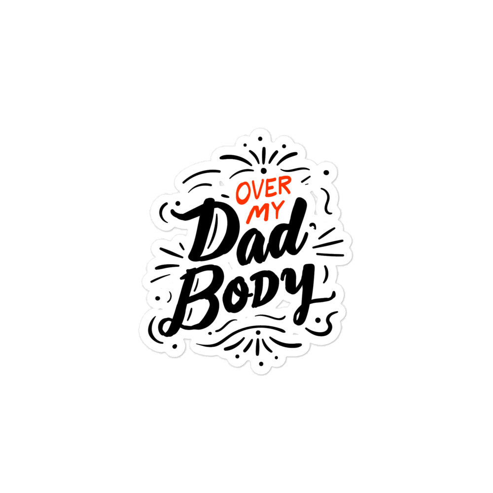 Over My Dad Body Sticker