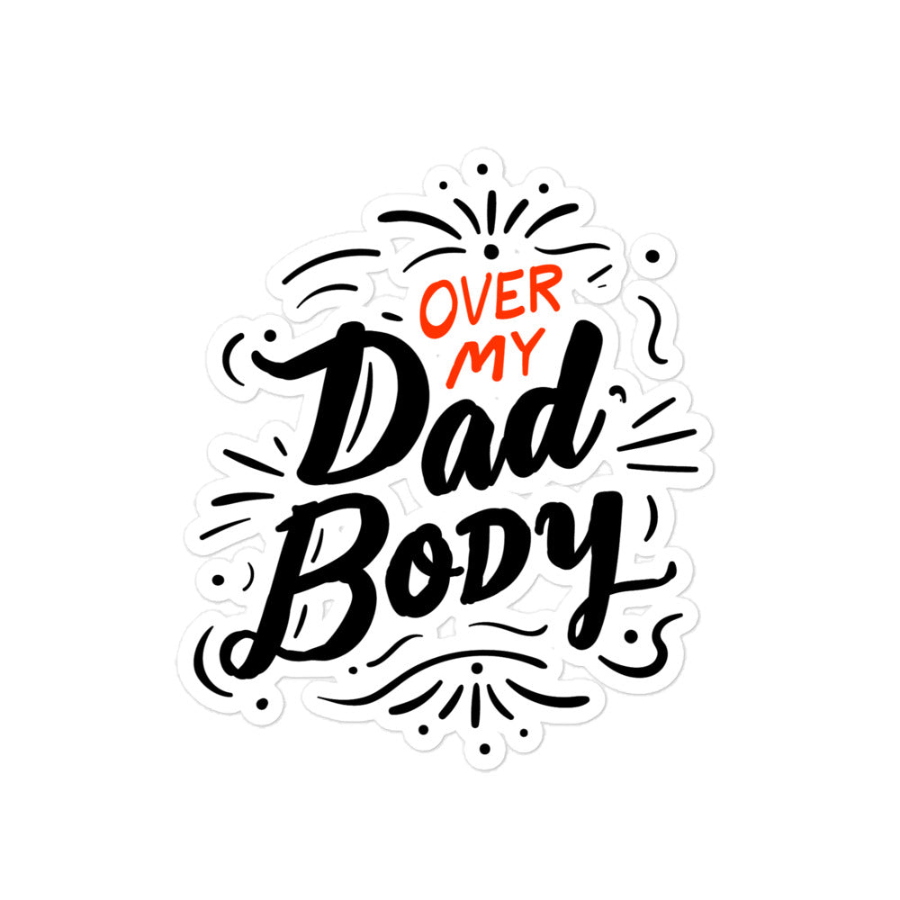 Over My Dad Body Sticker