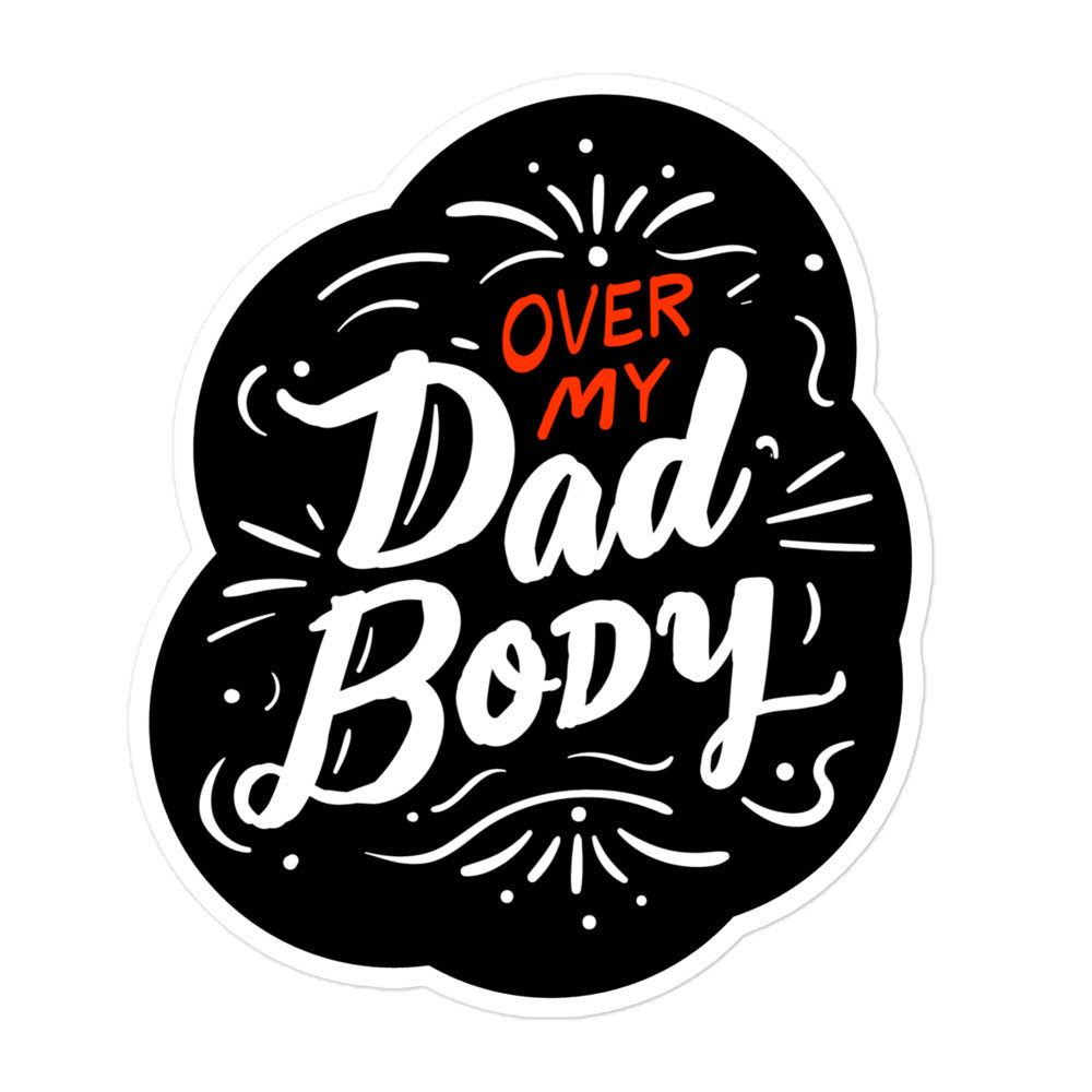 Over My Dad Body Bubble-free sticker