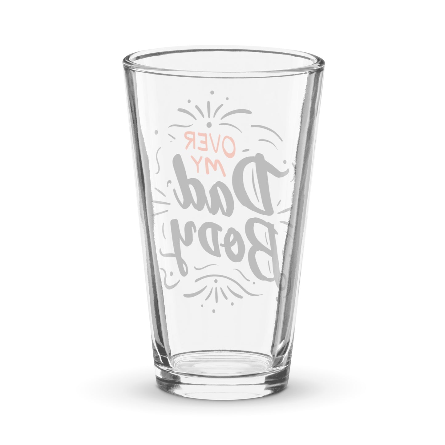 Over My Dad Body Pint Glass