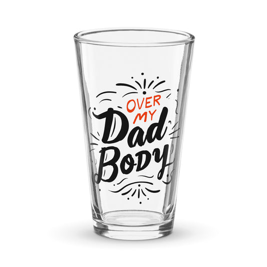 Over My Dad Body Pint Glass