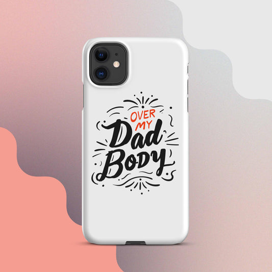 Over My Dad Body Snap case for iPhone®