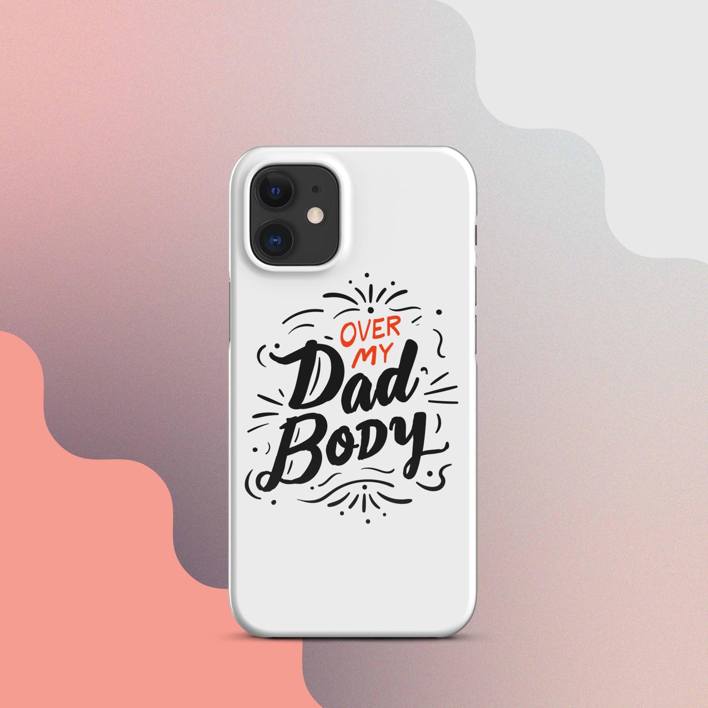 Over My Dad Body Snap case for iPhone®