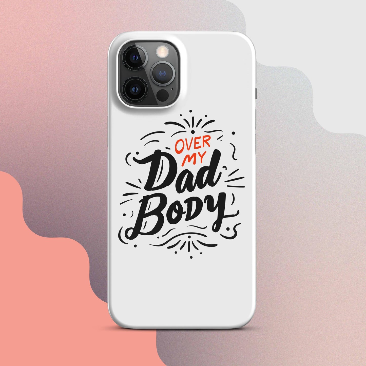 Over My Dad Body Snap case for iPhone®