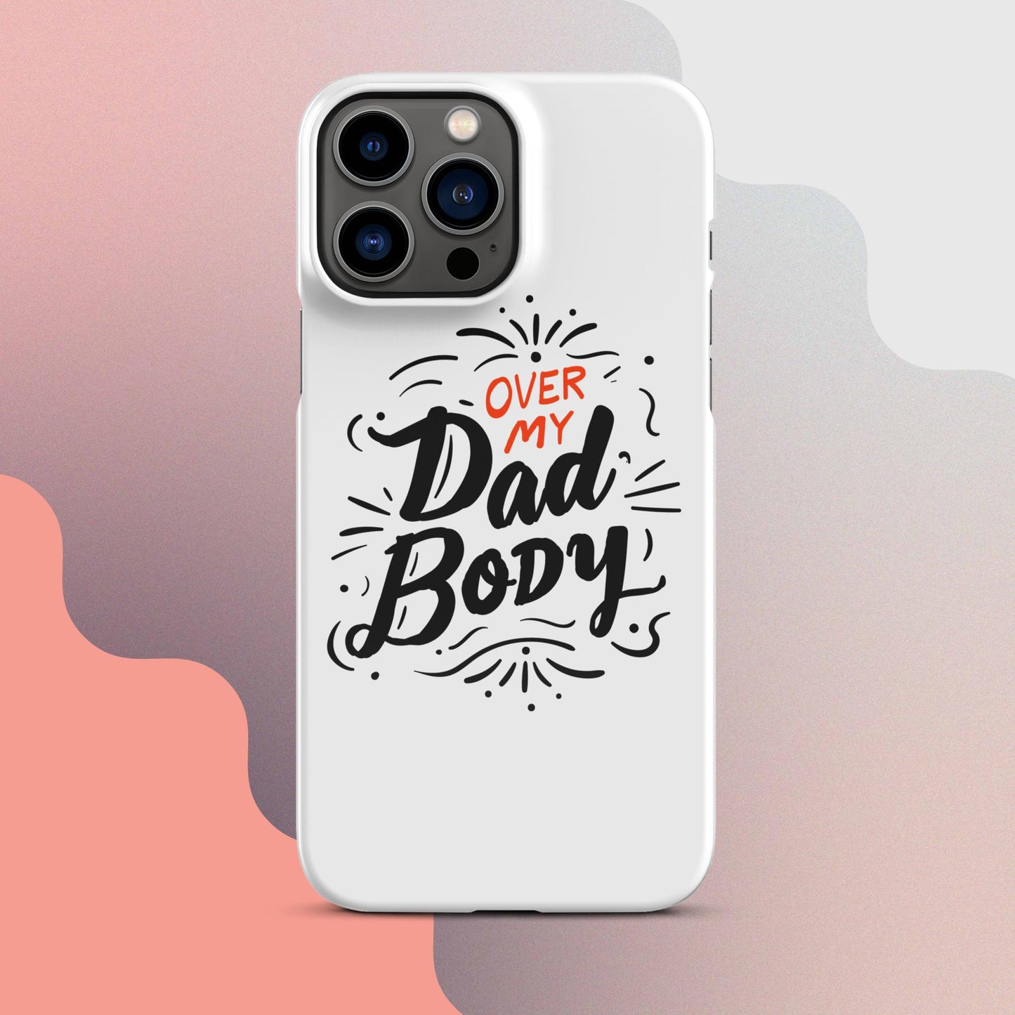 Over My Dad Body Snap case for iPhone®