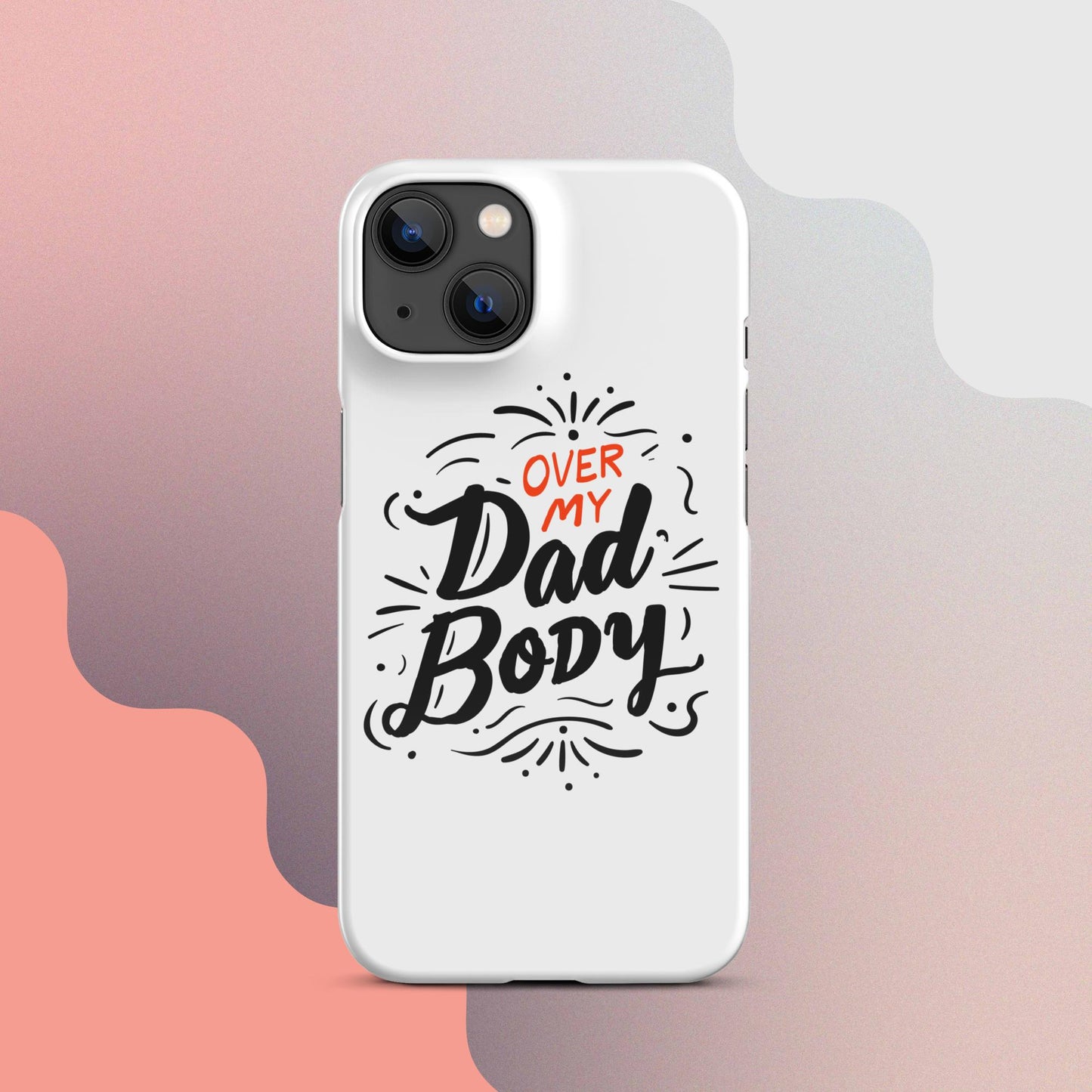 Over My Dad Body Snap case for iPhone®
