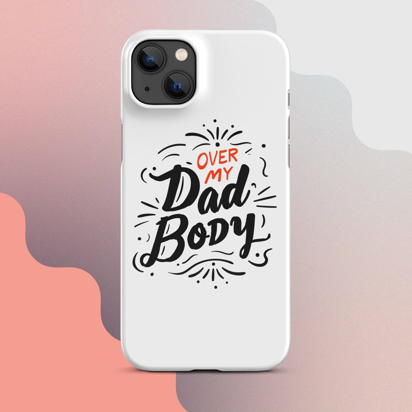 Over My Dad Body Snap case for iPhone®