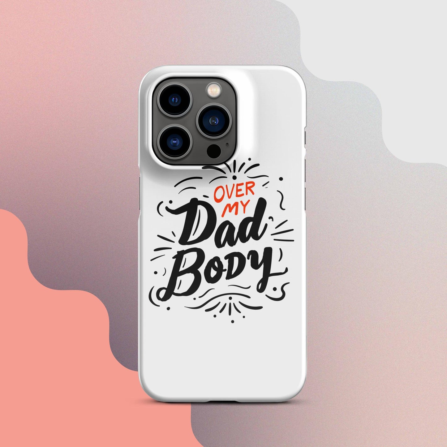 Over My Dad Body Snap case for iPhone®