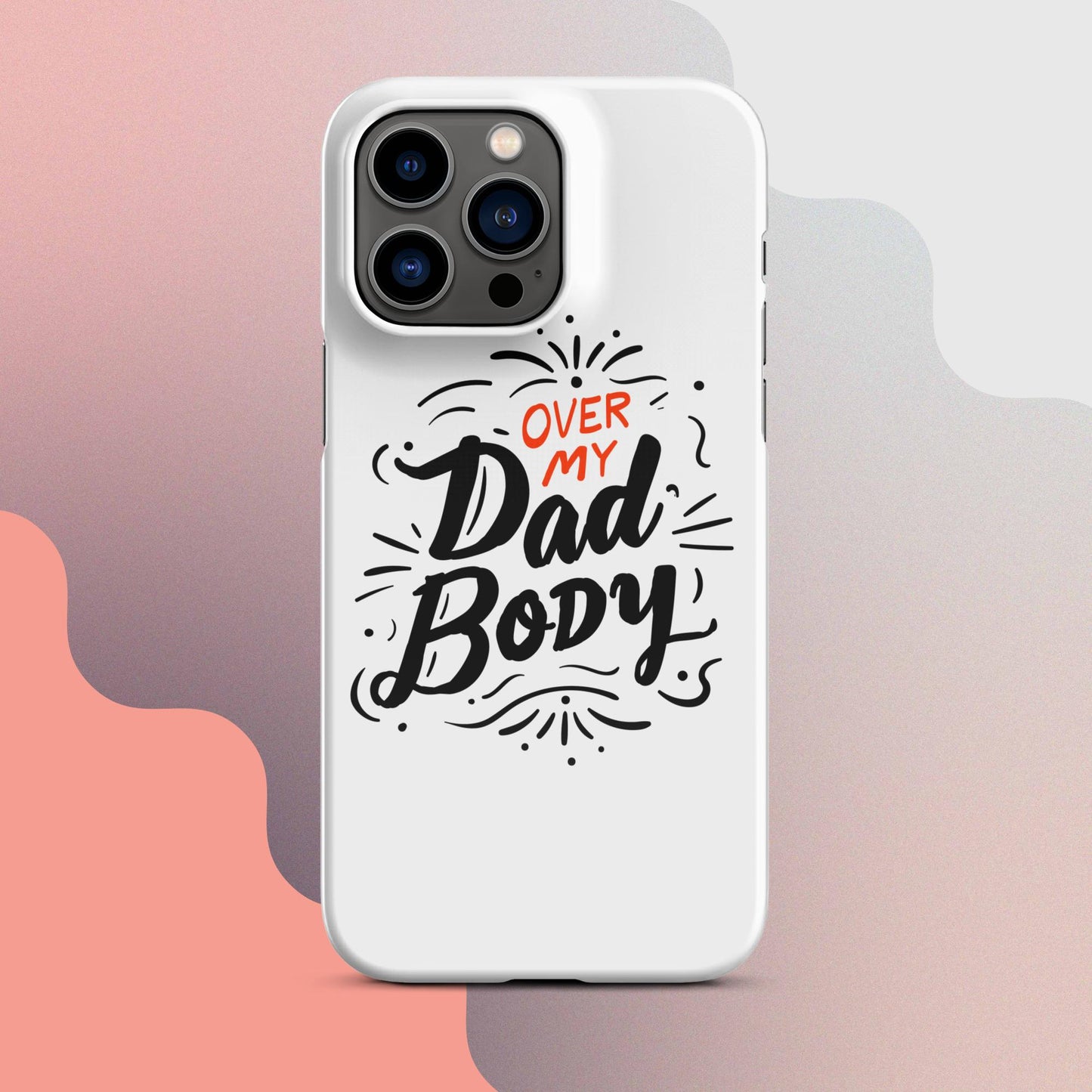 Over My Dad Body Snap case for iPhone®