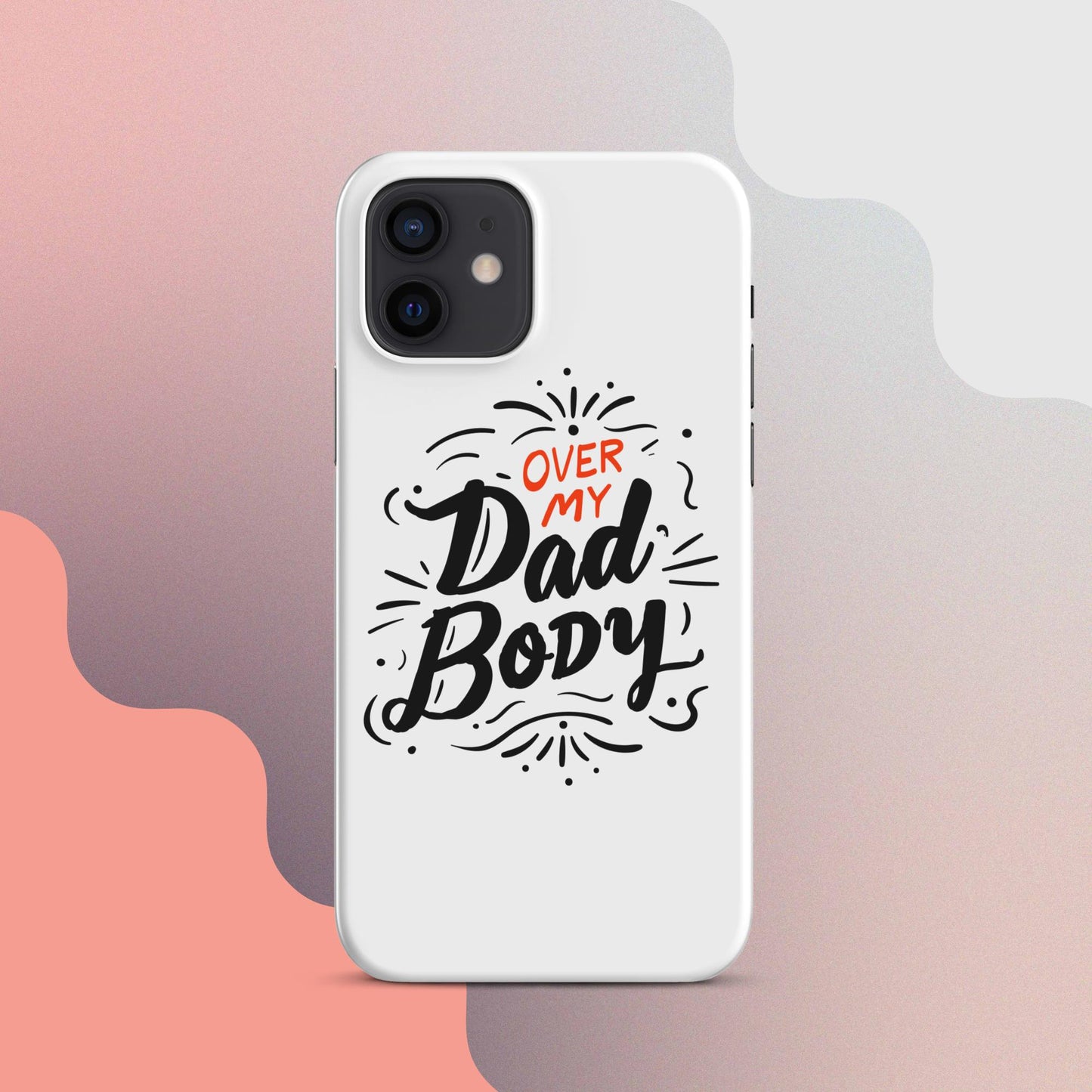 Over My Dad Body Snap case for iPhone®