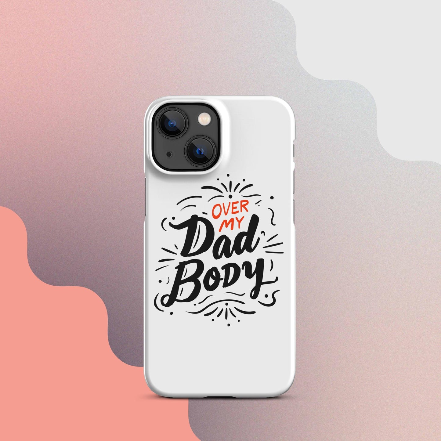 Over My Dad Body Snap case for iPhone®