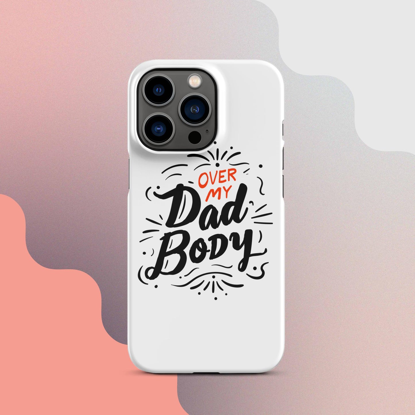 Over My Dad Body Snap case for iPhone®