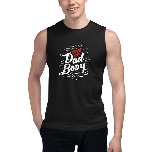 Over My Dad Body Muscle Shirt